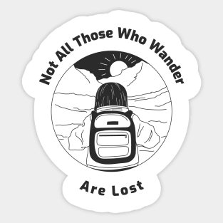 Not All Those Who Wander Are Lost Sticker